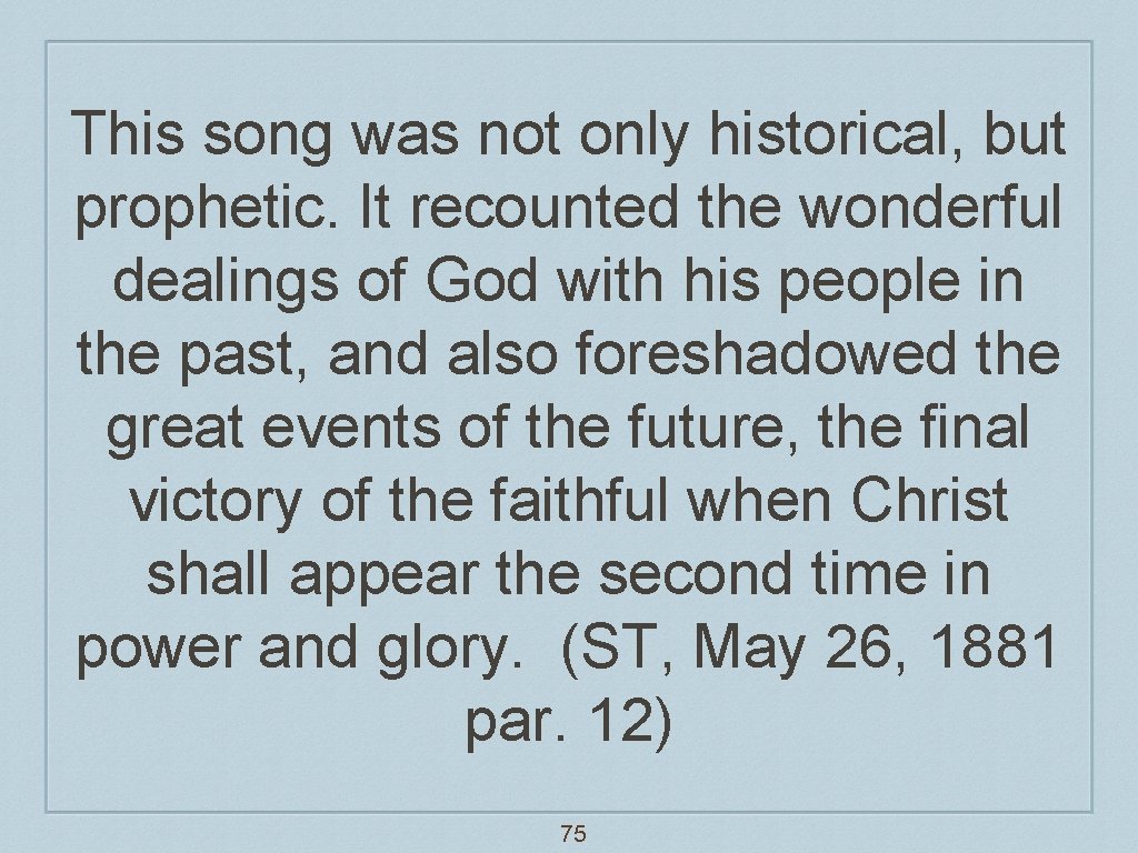 This song was not only historical, but prophetic. It recounted the wonderful dealings of