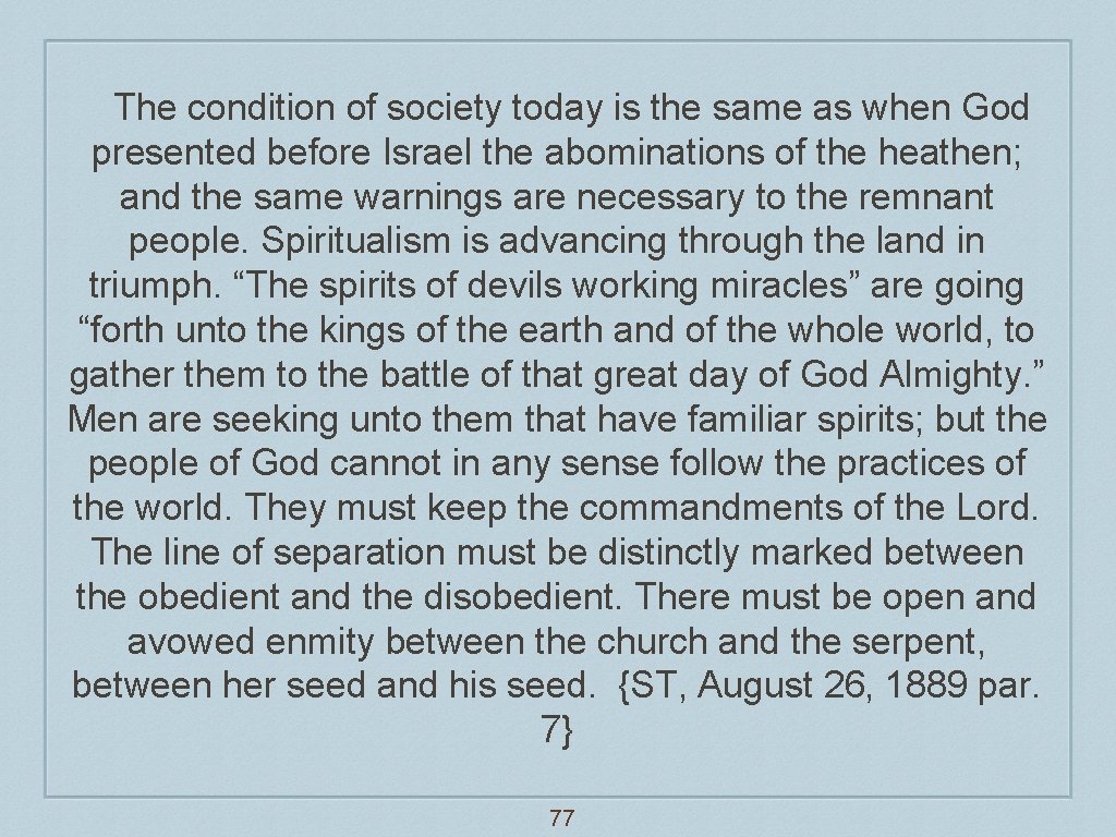 The condition of society today is the same as when God presented before Israel