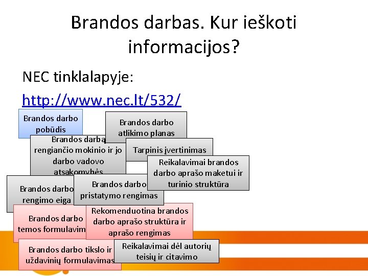 Brandos darbas. Kur ieškoti informacijos? NEC tinklalapyje: http: //www. nec. lt/532/ Brandos darbo pobūdis