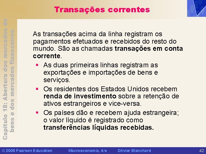 Capítulo 18: Abertura dos mercados de bens e dos mercados financeiros Transações correntes As