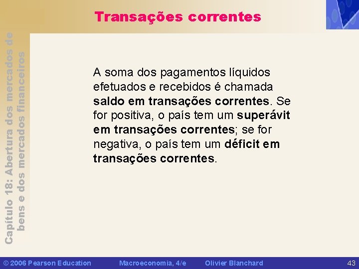 Capítulo 18: Abertura dos mercados de bens e dos mercados financeiros Transações correntes ©