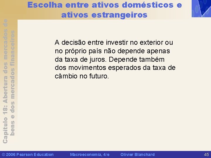 Capítulo 18: Abertura dos mercados de bens e dos mercados financeiros Escolha entre ativos