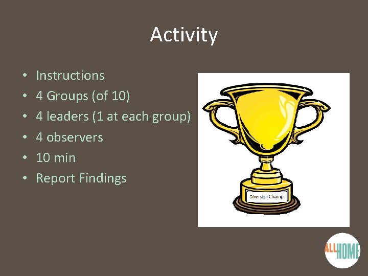 Activity • • • Instructions 4 Groups (of 10) 4 leaders (1 at each