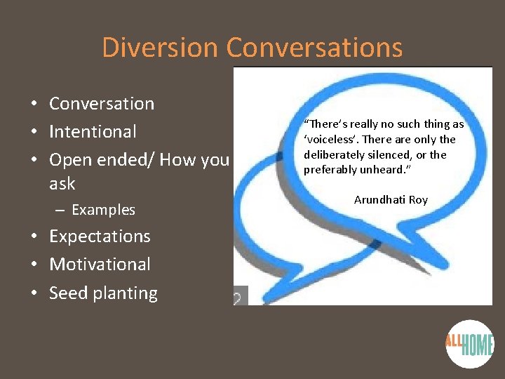 Diversion Conversations • Conversation • Intentional • Open ended/ How you ask – Examples