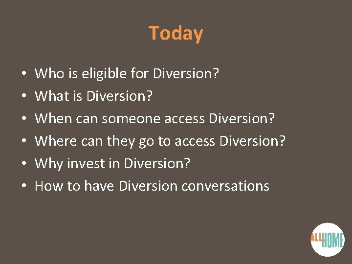 Today • • • Who is eligible for Diversion? What is Diversion? When can