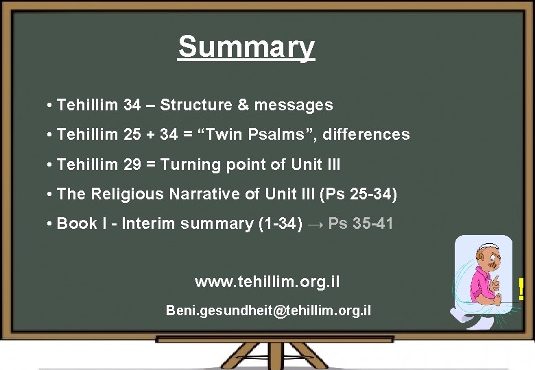 Summary • Tehillim 34 – Structure & messages • Tehillim 25 + 34 =