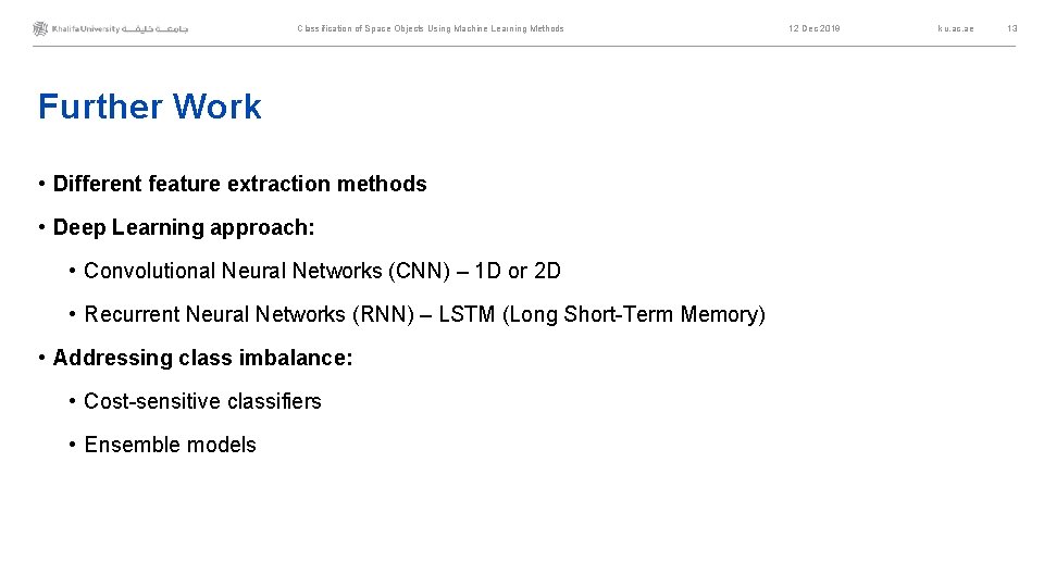Classification of Space Objects Using Machine Learning Methods Further Work • Different feature extraction