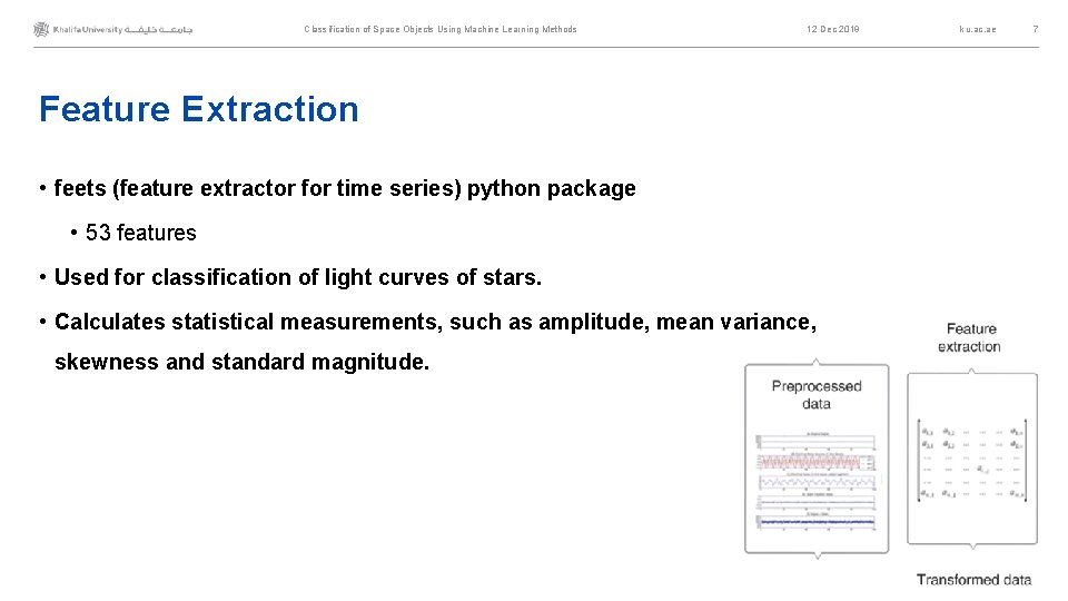 Classification of Space Objects Using Machine Learning Methods 12 Dec 2019 Feature Extraction •