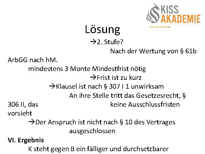 Lösung 2. Stufe? Nach der Wertung von § 61 b Arb. GG nach h.