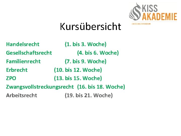 Kursübersicht Handelsrecht (1. bis 3. Woche) Gesellschaftsrecht (4. bis 6. Woche) Familienrecht (7. bis