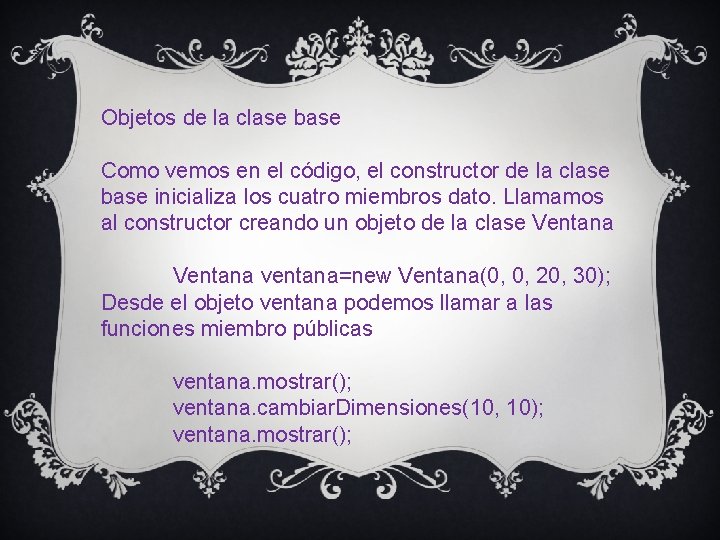 Objetos de la clase base Como vemos en el código, el constructor de la