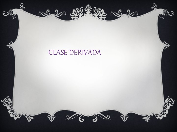 CLASE DERIVADA 