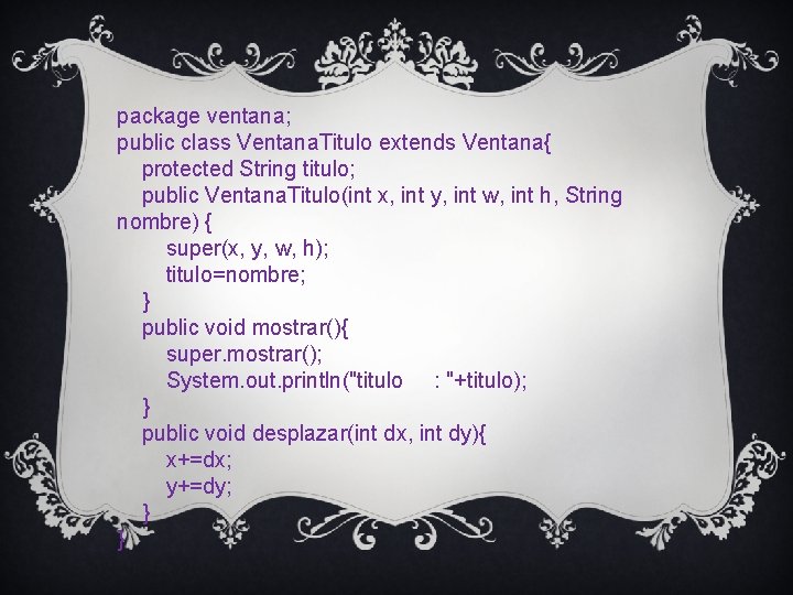 package ventana; public class Ventana. Titulo extends Ventana{ protected String titulo; public Ventana. Titulo(int