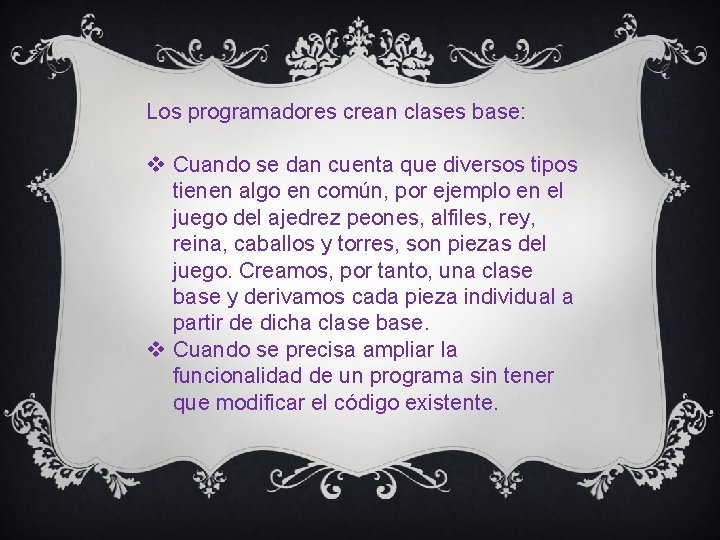 Los programadores crean clases base: v Cuando se dan cuenta que diversos tipos tienen