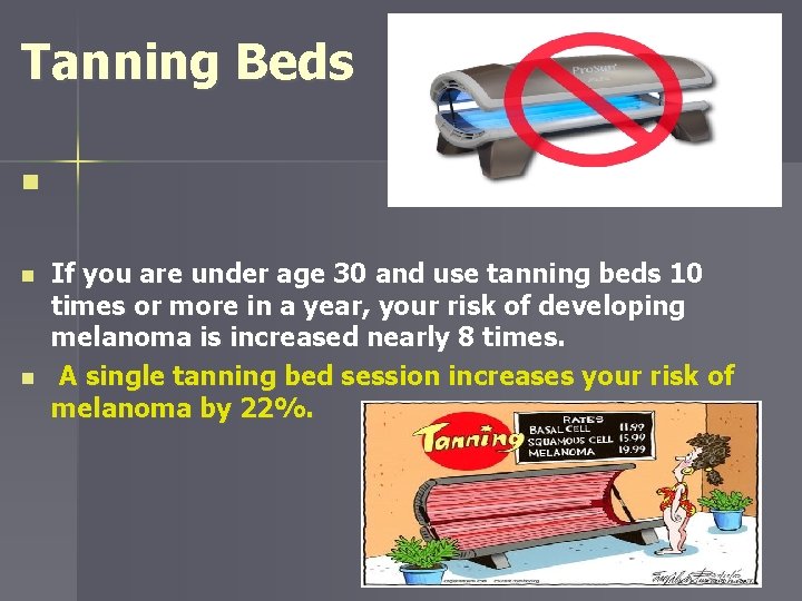 Tanning Beds n n n If you are under age 30 and use tanning