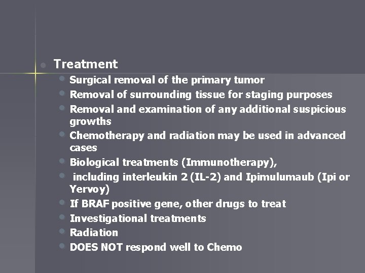 l Treatment • Surgical removal of the primary tumor • Removal of surrounding tissue
