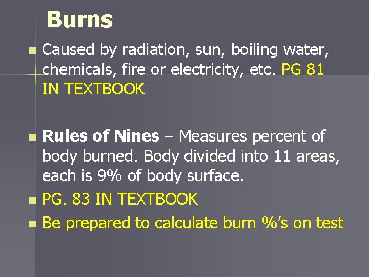Burns n Caused by radiation, sun, boiling water, chemicals, fire or electricity, etc. PG