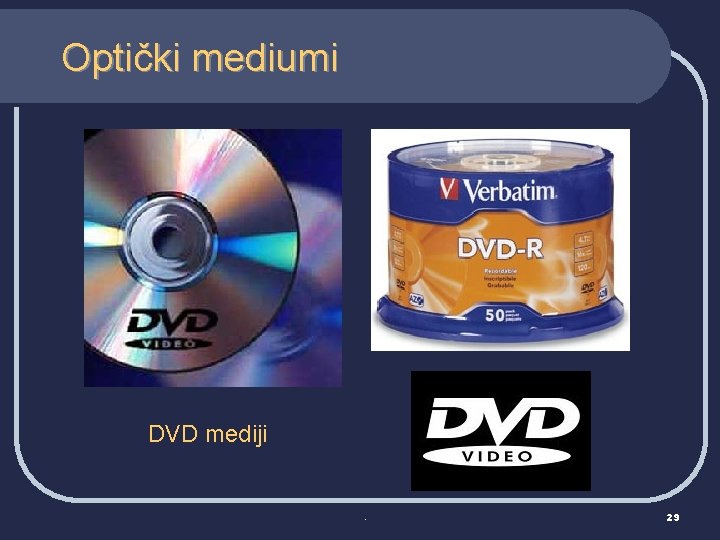 Optički mediumi DVD mediji . 29 