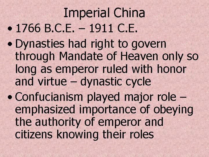 Imperial China • 1766 B. C. E. – 1911 C. E. • Dynasties had