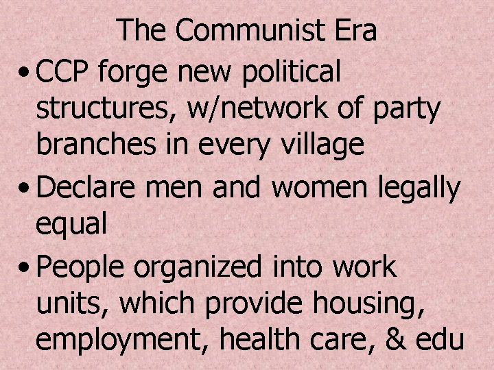 The Communist Era • CCP forge new political structures, w/network of party branches in