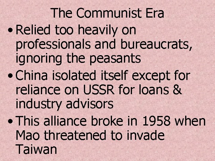 The Communist Era • Relied too heavily on professionals and bureaucrats, ignoring the peasants