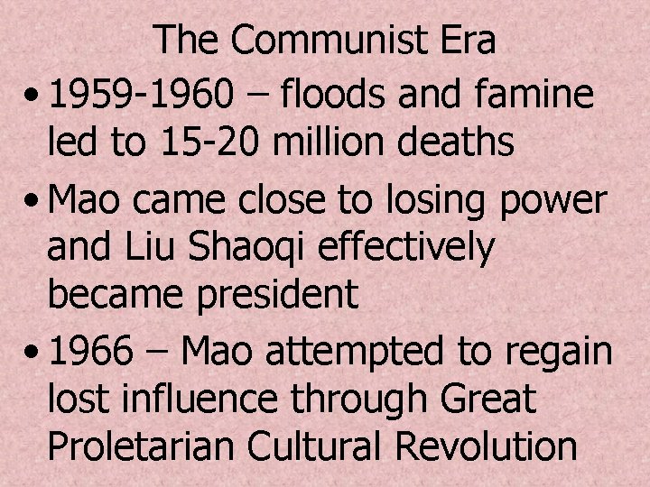 The Communist Era • 1959 -1960 – floods and famine led to 15 -20