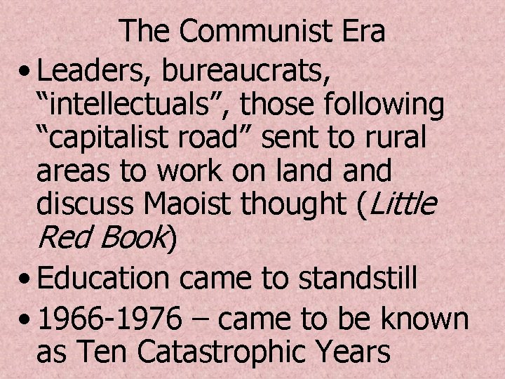 The Communist Era • Leaders, bureaucrats, “intellectuals”, those following “capitalist road” sent to rural
