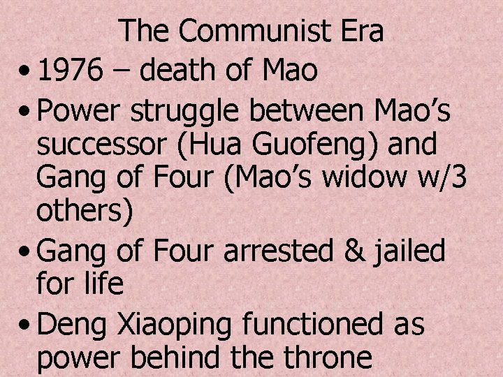The Communist Era • 1976 – death of Mao • Power struggle between Mao’s