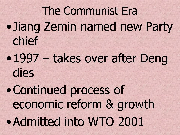 The Communist Era • Jiang Zemin named new Party chief • 1997 – takes