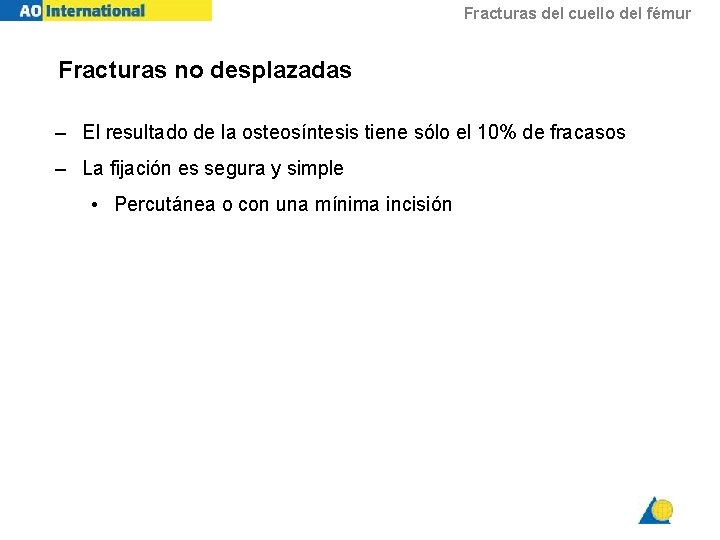 Fracturas del cuello del fémur Fracturas no desplazadas – El resultado de la osteosíntesis
