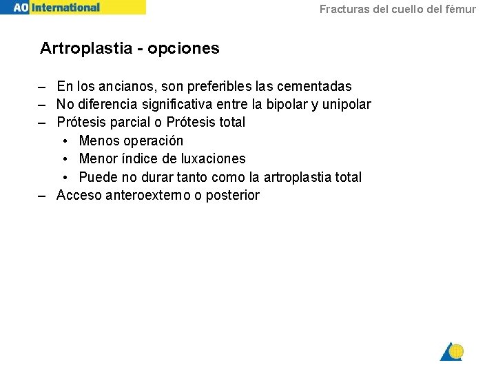 Fracturas del cuello del fémur Artroplastia - opciones – En los ancianos, son preferibles