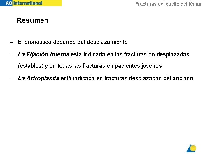 Fracturas del cuello del fémur Resumen – El pronóstico depende del desplazamiento – La