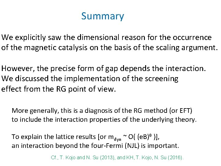 Summary We explicitly saw the dimensional reason for the occurrence of the magnetic catalysis