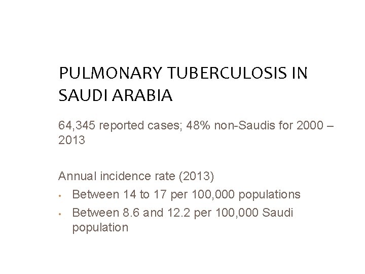 PULMONARY TUBERCULOSIS IN SAUDI ARABIA 64, 345 reported cases; 48% non-Saudis for 2000 –