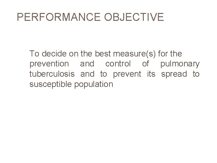 PERFORMANCE OBJECTIVE To decide on the best measure(s) for the prevention and control of