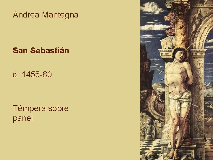 Andrea Mantegna San Sebastián c. 1455 -60 Témpera sobre panel 