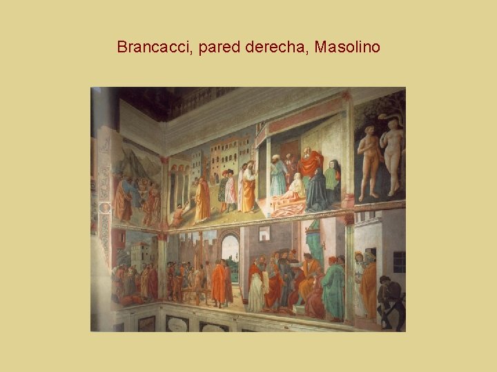 Brancacci, pared derecha, Masolino 