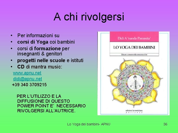 A chi rivolgersi • Per informazioni su • corsi di Yoga coi bambini •