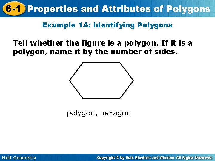 6 -1 Properties and Attributes of Polygons Example 1 A: Identifying Polygons Tell whether