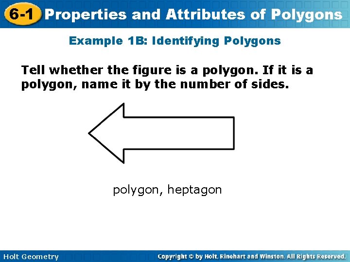 6 -1 Properties and Attributes of Polygons Example 1 B: Identifying Polygons Tell whether