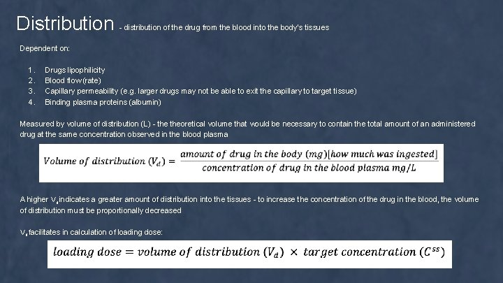 Distribution - distribution of the drug from the blood into the body’s tissues Dependent