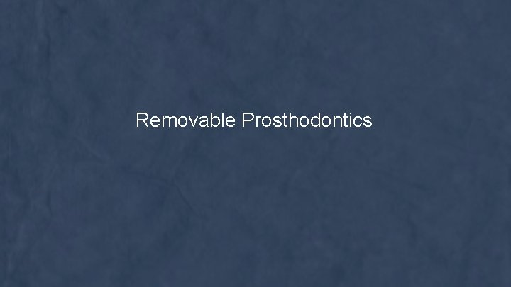 Removable Prosthodontics 