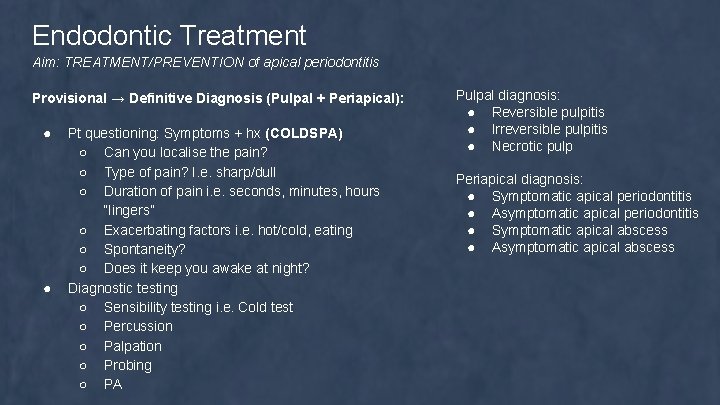 Endodontic Treatment Aim: TREATMENT/PREVENTION of apical periodontitis Provisional → Definitive Diagnosis (Pulpal + Periapical):