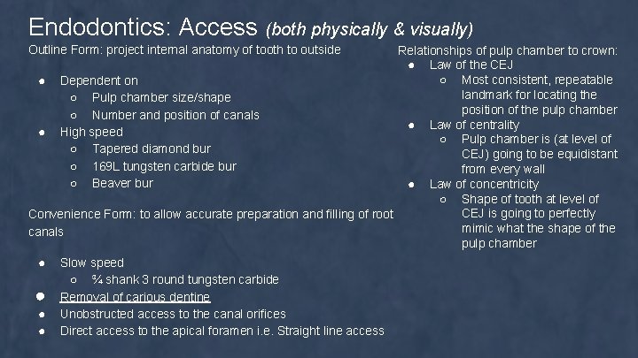 Endodontics: Access (both physically & visually) Outline Form: project internal anatomy of tooth to