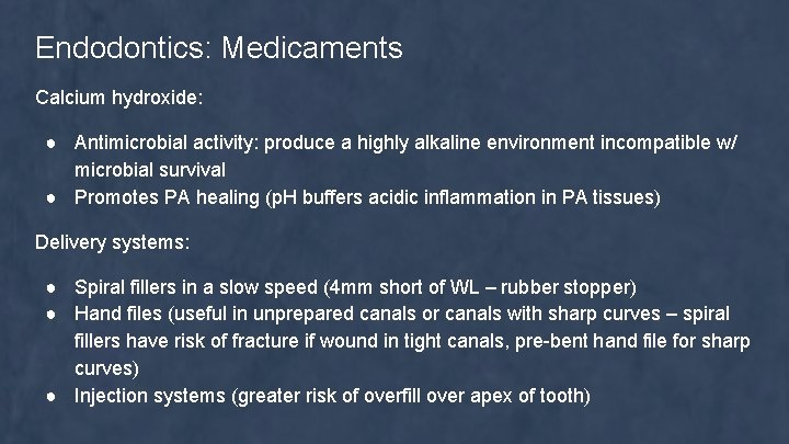 Endodontics: Medicaments Calcium hydroxide: ● Antimicrobial activity: produce a highly alkaline environment incompatible w/