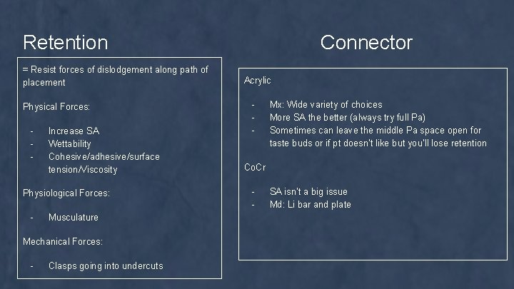 Retention = Resist forces of dislodgement along path of placement Physical Forces: - Increase