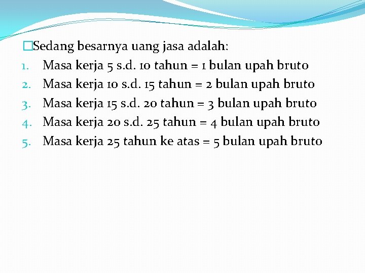 �Sedang besarnya uang jasa adalah: 1. Masa kerja 5 s. d. 10 tahun =