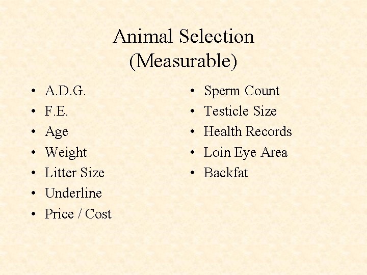 Animal Selection (Measurable) • • A. D. G. F. E. Age Weight Litter Size