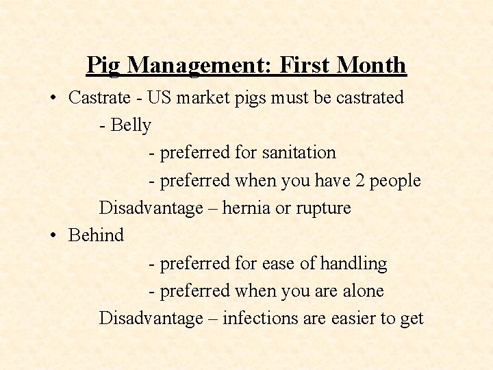 Pig Management: First Month • Castrate - US market pigs must be castrated -