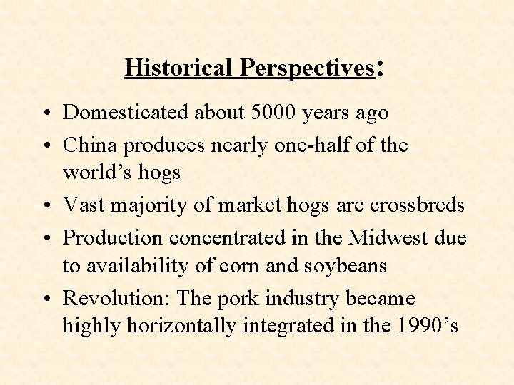 Historical Perspectives: • Domesticated about 5000 years ago • China produces nearly one-half of